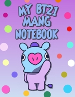 My BT21 MANG Notebook for BTS ARMYs:: Wide Ruled Composition Journal for daily and school activities , diaries , notes and whatever comes to mind. (BT21 Collection) 1675231133 Book Cover