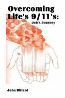 Overcoming Life's 9/11's: Job's Journey 1424199859 Book Cover