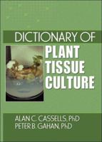Dictionary of Plant Tissue Culture (Crop Science) 1560229195 Book Cover