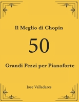 Il Meglio di Chopin: 50 Grandi Pezzi per Pianoforte B09HFXX7PD Book Cover