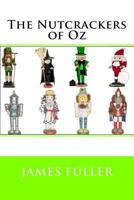 The Nutcrackers of Oz 1490548580 Book Cover