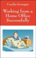 Working from a Home Office Successfully: Best Practice Tips 143275145X Book Cover