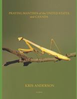 Praying Mantises of the United States and Canada 1793025088 Book Cover