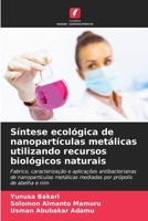 Síntese ecológica de nanopartículas metálicas utilizando recursos biológicos naturais (Portuguese Edition) 663027928X Book Cover