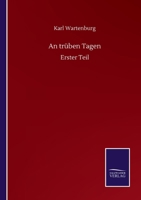 An trüben Tagen: Erster Teil 3744641732 Book Cover