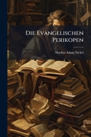 Die Evangelischen Perikopen: An Den Festen Der Allerseligsten Jungfrau Maria, Exegetisch-homiletisch Bearbeitet Von, Volumes 17-18... 1248116348 Book Cover