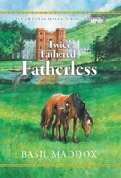 Twice Fathered, Fatherless: The Gwennan Mosaic Series Book Two 1525538969 Book Cover