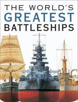 The World's Greatest Battleships: An Illustrated History 1909160601 Book Cover