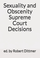 Sexuality and Obscenity Supreme Court Decisions 1533467374 Book Cover