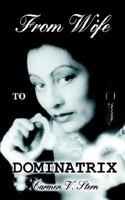 From Wife To Dominatrix 1418478660 Book Cover