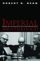 Imperial Brotherhood: Gender and the Making of Cold War Foreign Policy 1558494146 Book Cover