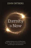 Eternity Is Now in Session Participant's Guide: A Radical Rediscovery of What Jesus Really Taught about Salvation, Eternity, and Getting to the Good Place 1496431693 Book Cover