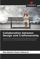 Collaboration between Design and Craftsmanship: Applied to the handicraft workshop Muebles Finos San Jose de la Comunidad Adjuntas del Rio, Guanajuato 620683655X Book Cover