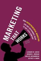 Marketing That Works: How Entrepreneurial Marketing Can Add Sustainable Value to Any Sized Company 0132390752 Book Cover