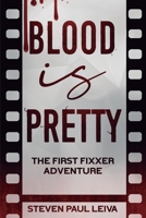 Blood is Pretty: The First Fixxer Adventure 1735298573 Book Cover