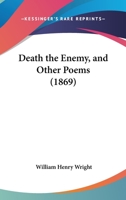 Death, the Enemy and Other Poems 1436819393 Book Cover