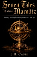 Seven Tales of Master Marolitz: Fantasy, philosophy and a gateway to a new life. B0HC23DDSJ Book Cover