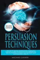 Persuasion Techniques: The Art of Mental Manipulation Through a Practical Guide to Influence and Improve the Mental Control of People and Increase Your Conversation Capacity 169334694X Book Cover