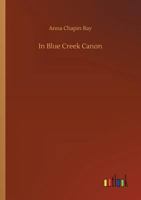 In Blue Creek Cañon 1494800713 Book Cover