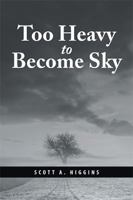 Too Heavy to Become Sky 1984524267 Book Cover