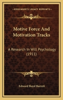 Motive-Force and Motivation-Tracks, a Research in Will Psychology 1014584698 Book Cover