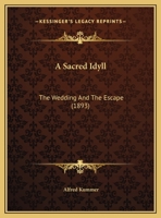 A Sacred Idyll: The Wedding And The Escape (1893) 1169636705 Book Cover