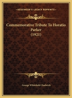 Commemorative Tribute To Horatio Parker 1166403548 Book Cover