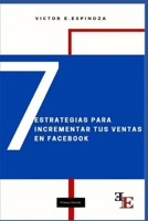 7 Estrategias para incrementar tus ventas por Facebook B09L51GD76 Book Cover