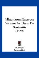 Historiarum Excerpta Vaticana In Titulo De Sententiis (1829) 1160120919 Book Cover