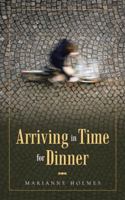Arriving in Time for Dinner 1532048424 Book Cover
