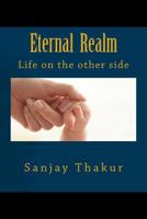 Eternal Realm: Life on the Other Side 1539109275 Book Cover