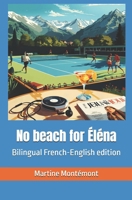 No beach for Éléna: Bilingual French-English edition B0GV9Z4S4D Book Cover