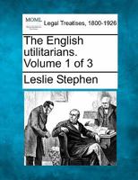 The English utilitarians. Volume 1 of 3 1514397633 Book Cover