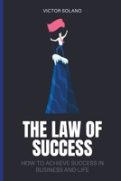 The Law of Success: How to Achieve Success in Business and Life B0C47NHMWG Book Cover