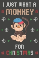 I Just Want A Monkey For Christmas: Christmas Gifts Monkey Blank Lined Notebooks, Journals, Planners and Diaries to Write In For Monkey Lovers 171208139X Book Cover