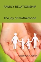 Family Relationship: The Joy of Motherhood B0C2SB172F Book Cover