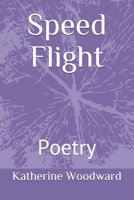 Speed Flight : Poetry 0986436496 Book Cover