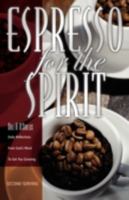 Espresso for the Spirit: Daily Reflections from God's Word to Get You Growing. Second Serving 1932503668 Book Cover