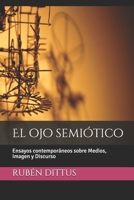 El ojo semi�tico: Ensayos contempor�neos sobre Medios, Imagen y Discurso 1071237446 Book Cover