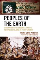 Peoples of the Earth: Ethnonationalism, Democracy, and the Indigenous Challenge in "Latin'' America 0739143913 Book Cover