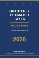 Quarterly Estimated Taxes Made Simple: The 2026 Self-Employed Guide B0GZZ1F5F2 Book Cover