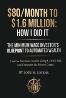 The Minimum-Wage Investor's Blueprint: $80/Month to $1.6Million B0HD6JXSW4 Book Cover