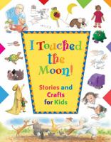 I Touched the Moon: Stories and Crafts for Kids 1550376748 Book Cover