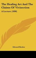The Healing Art And The Claims Of Vivisection 1010836641 Book Cover
