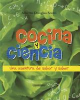 Cocina y ciencia / Cooking and Science: Una Aventura De Sabor Y Saber 958303715X Book Cover