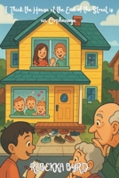 I Think the House at the End of the Street is an Orphanage B0F9251DF4 Book Cover