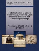 Felton (Charles) v. Saiken (Samuel) U.S. Supreme Court Transcript of Record with Supporting Pleadings 1270579460 Book Cover