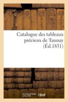 Catalogue Des Tableaux Pra(c)Cieux de Taunay 2011889103 Book Cover