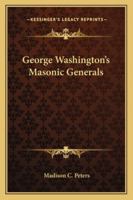 George Washington's Masonic Generals 1425354068 Book Cover
