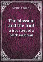 The Blossom and the Fruit: A True Story of a Black Magician 1612039480 Book Cover